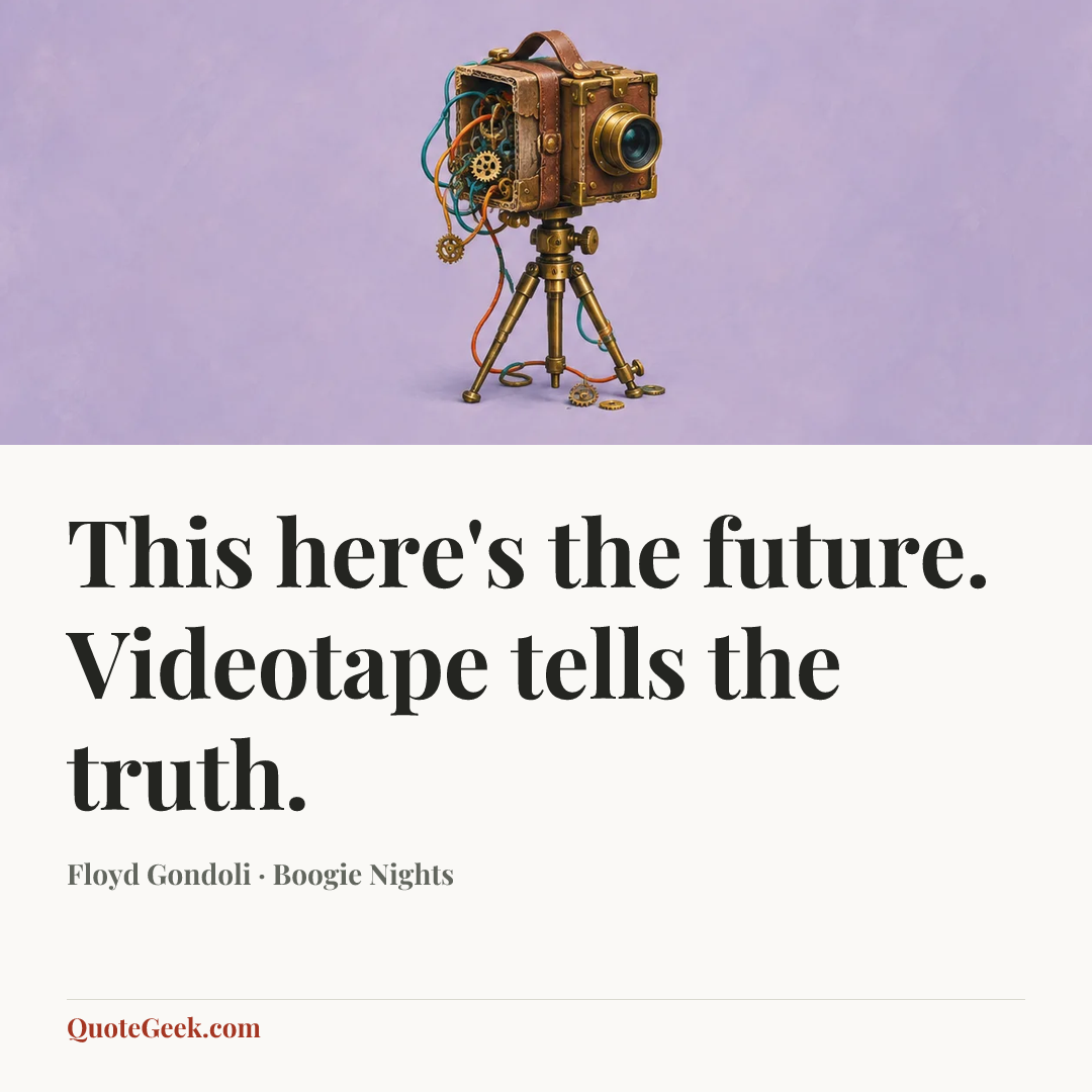 “This here's the future. Videotape tells the truth.” — Floyd Gondoli · Boogie Nights. Illustrated QuoteGeek card.