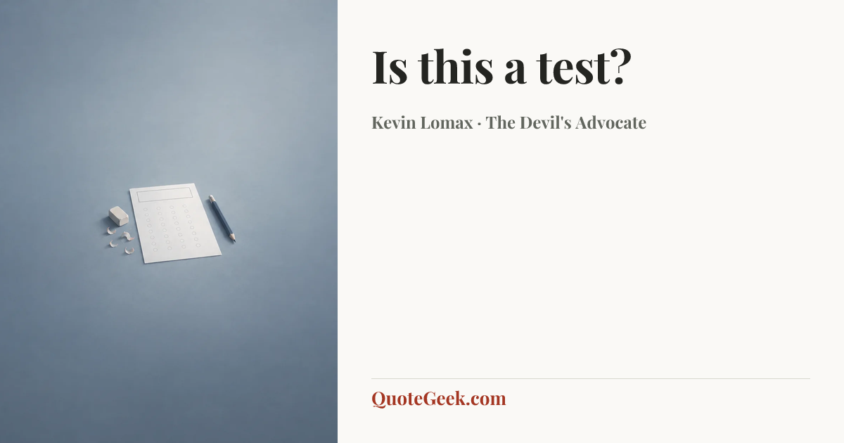 “Is this a test?” — Kevin Lomax · The Devil's Advocate. Illustrated QuoteGeek card.