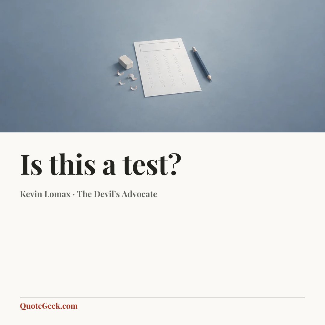 “Is this a test?” — Kevin Lomax · The Devil's Advocate. Illustrated QuoteGeek card.