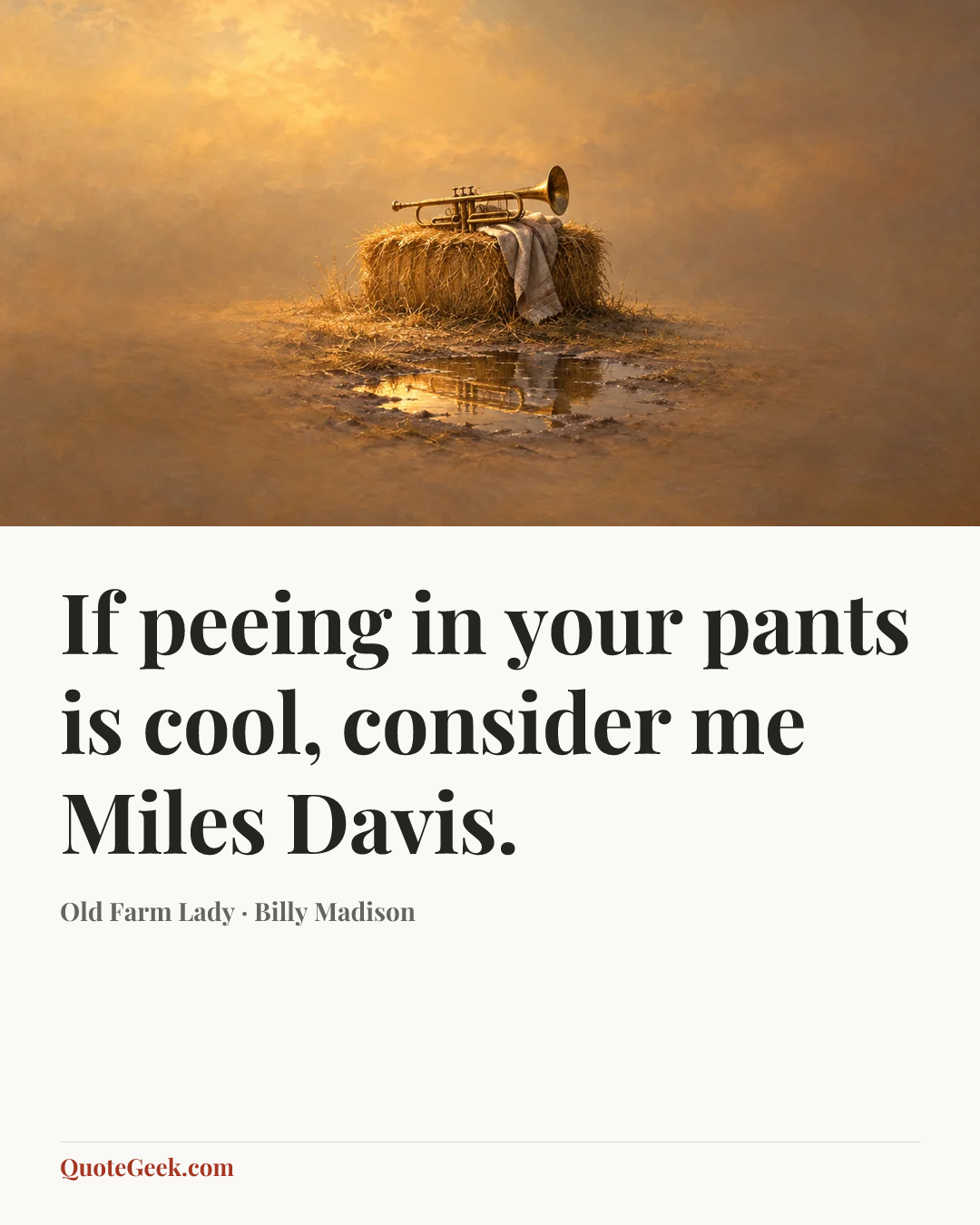 “If peeing in your pants is cool, consider me Miles Davis.” — Old Farm Lady · Billy Madison. Illustrated QuoteGeek card.