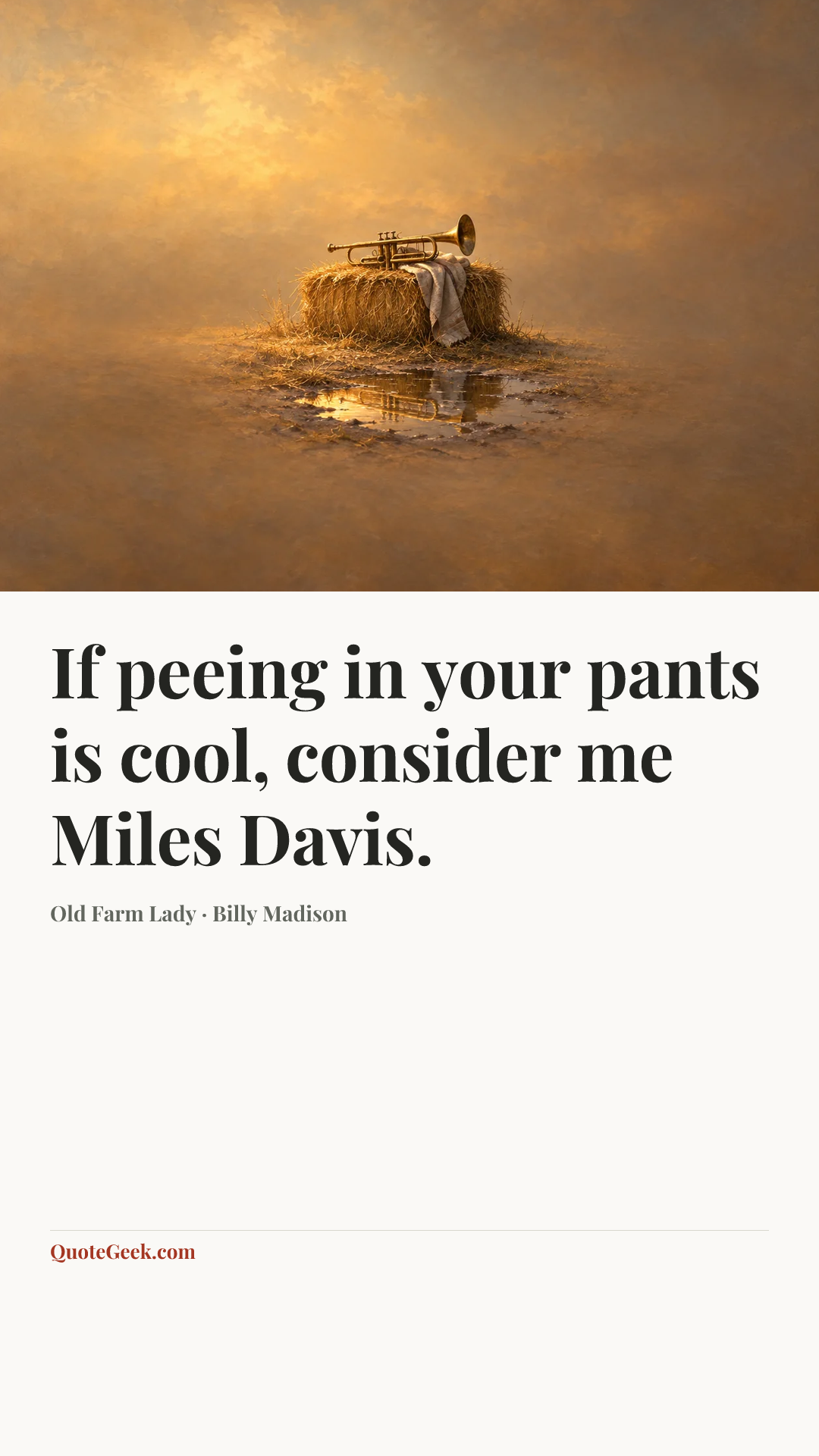 “If peeing in your pants is cool, consider me Miles Davis.” — Old Farm Lady · Billy Madison. Illustrated QuoteGeek card.