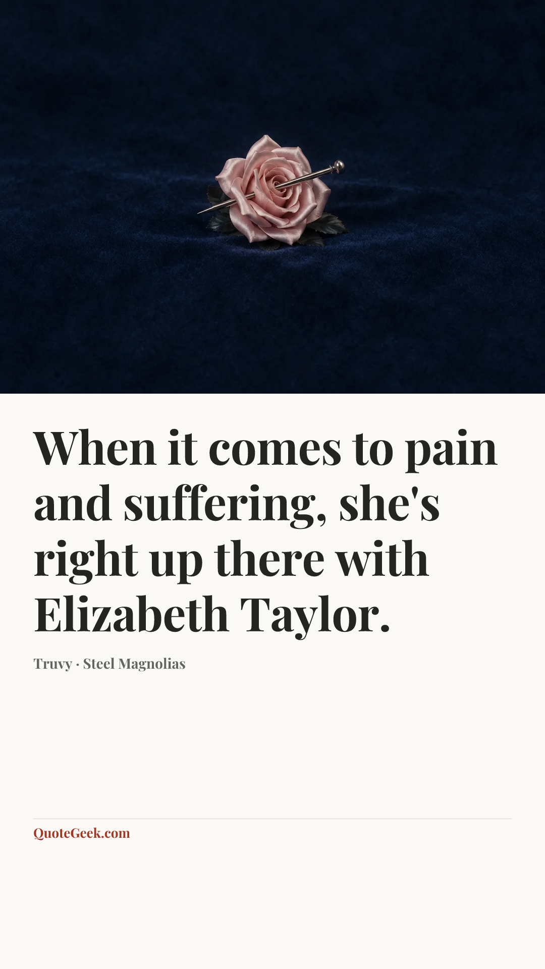 “When it comes to pain and suffering, she's right up there with Elizabeth Taylor.” — Truvy · Steel Magnolias. Illustrated QuoteGeek card.