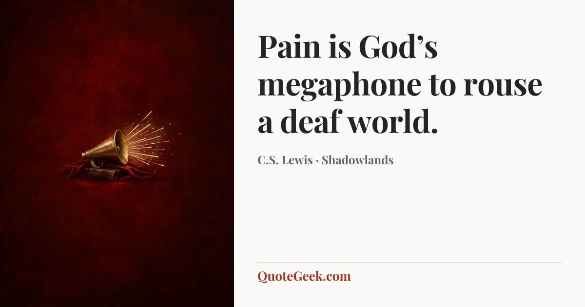 “Pain is God’s megaphone to rouse a deaf world.” — C.S. Lewis · Shadowlands. Illustrated QuoteGeek card.
