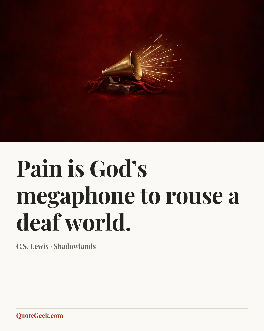 “Pain is God’s megaphone to rouse a deaf world.” — C.S. Lewis · Shadowlands. Illustrated QuoteGeek card.