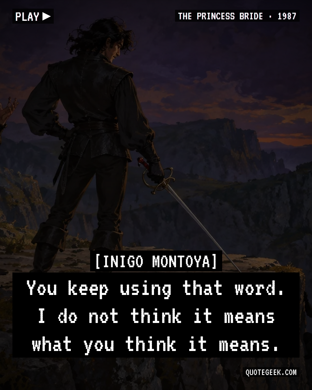 “You keep using that word. I do not think it means what you think it means.” — Inigo Montoya · The Princess Bride. Illustrated QuoteGeek card.