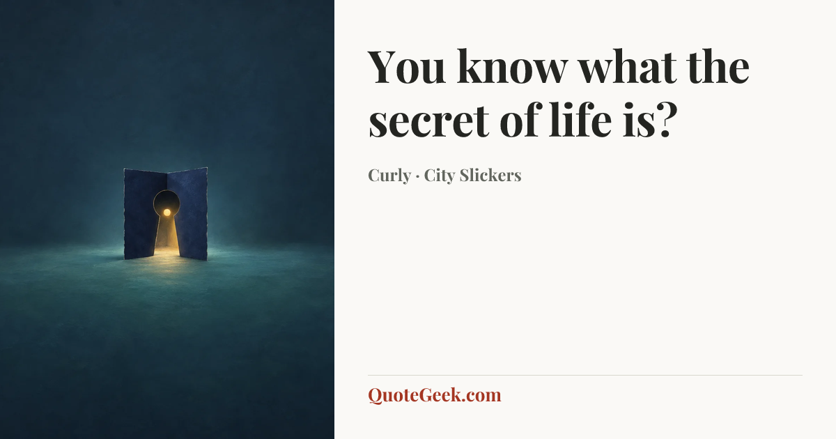 “You know what the secret of life is?” — Curly · City Slickers. Illustrated QuoteGeek card.
