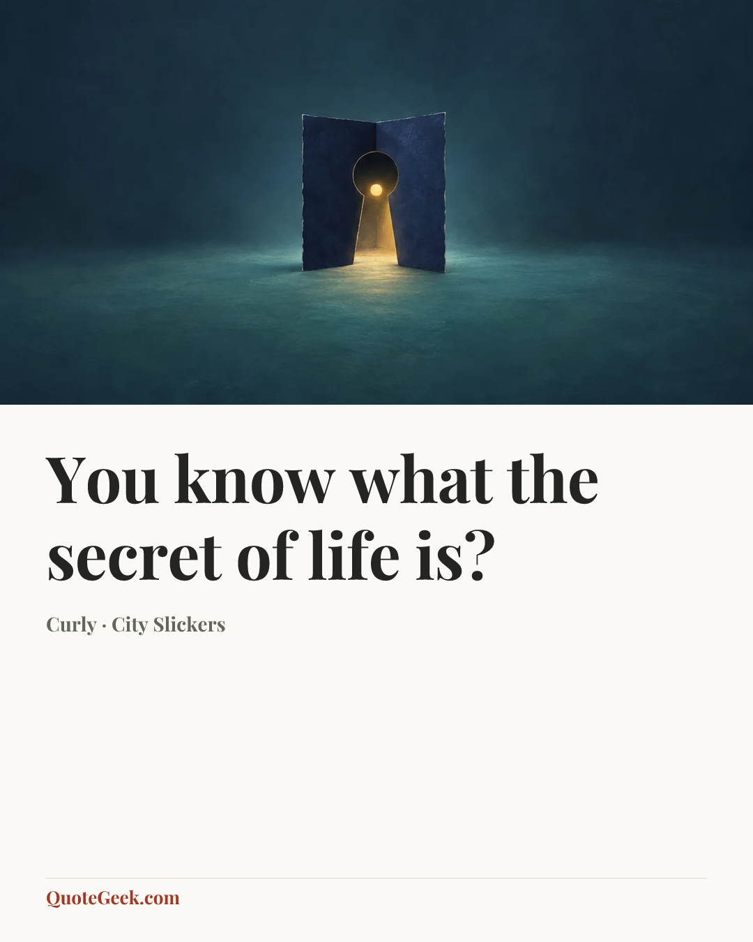 “You know what the secret of life is?” — Curly · City Slickers. Illustrated QuoteGeek card.