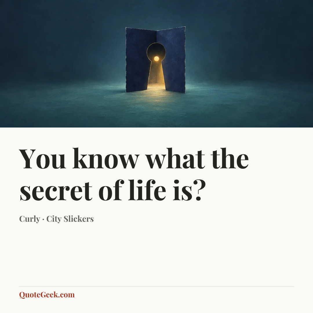 “You know what the secret of life is?” — Curly · City Slickers. Illustrated QuoteGeek card.