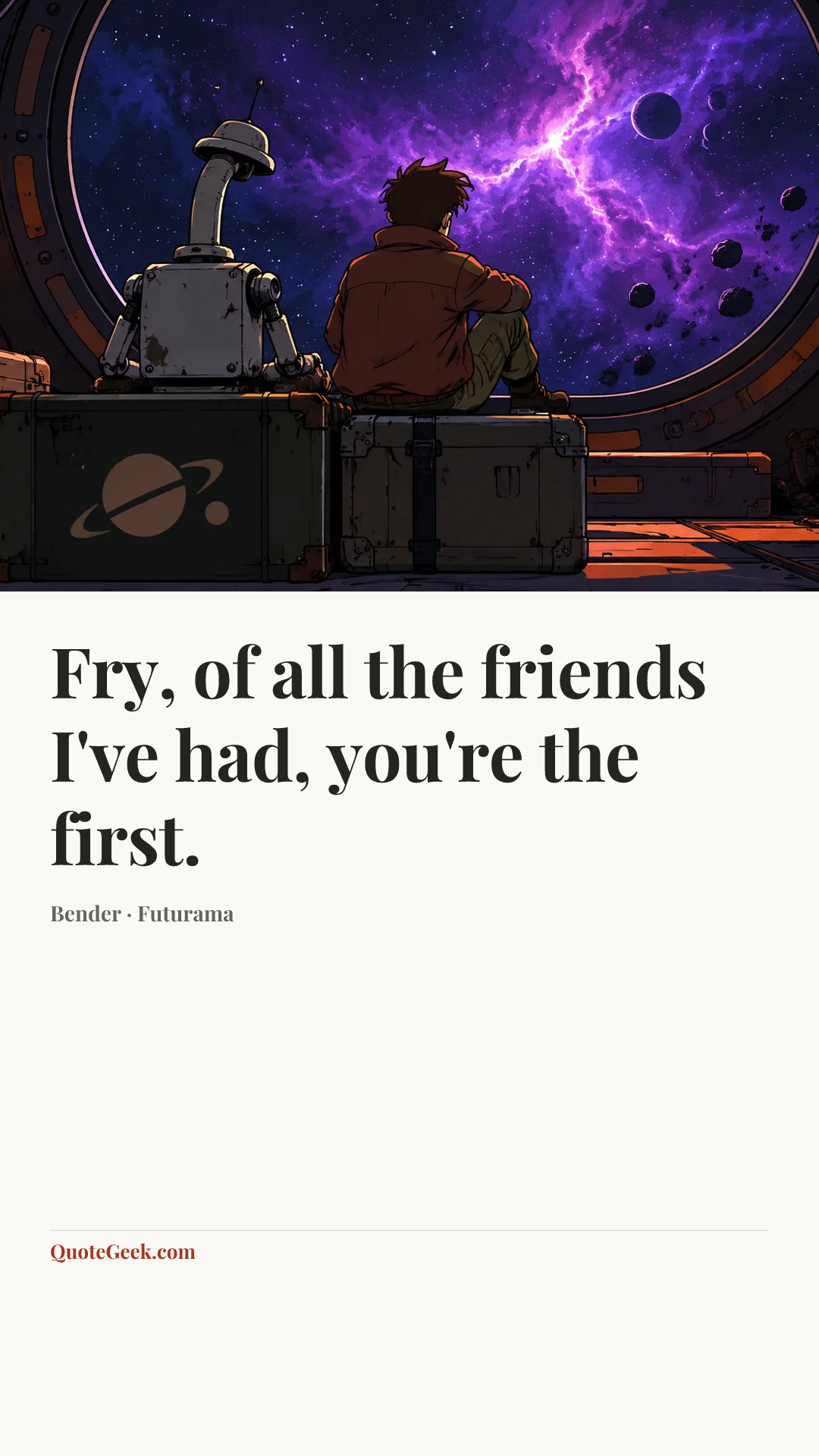 “Fry, of all the friends I've had, you're the first.” — Bender · Futurama. Illustrated QuoteGeek card.