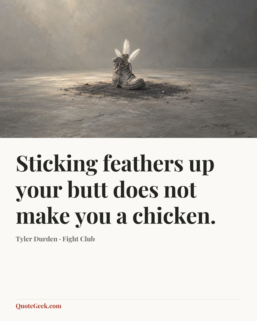 “Sticking feathers up your butt does not make you a chicken.” — Tyler Durden · Fight Club. Illustrated QuoteGeek card.