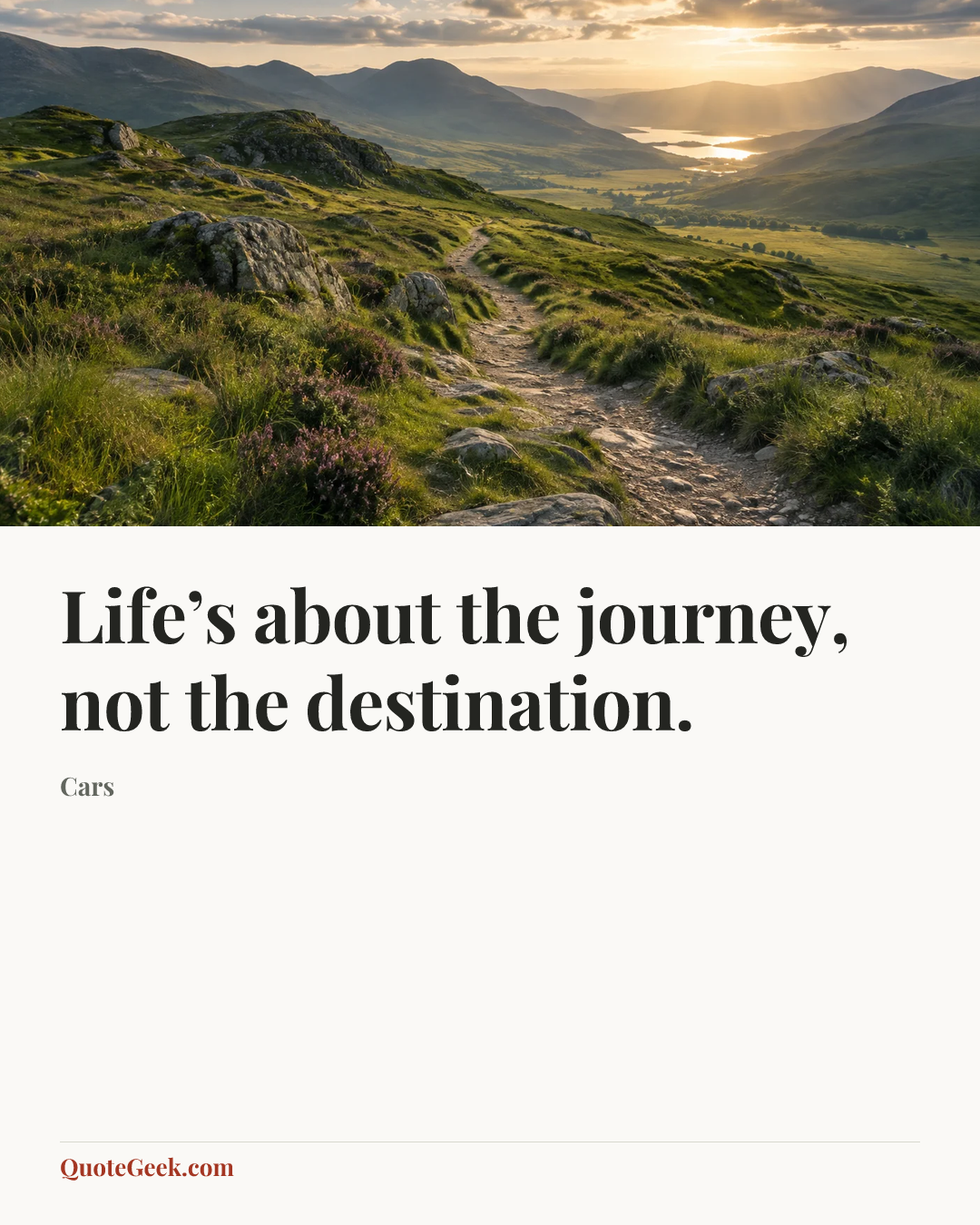 “Life’s about the journey, not the destination.” — Cars. Illustrated QuoteGeek card.