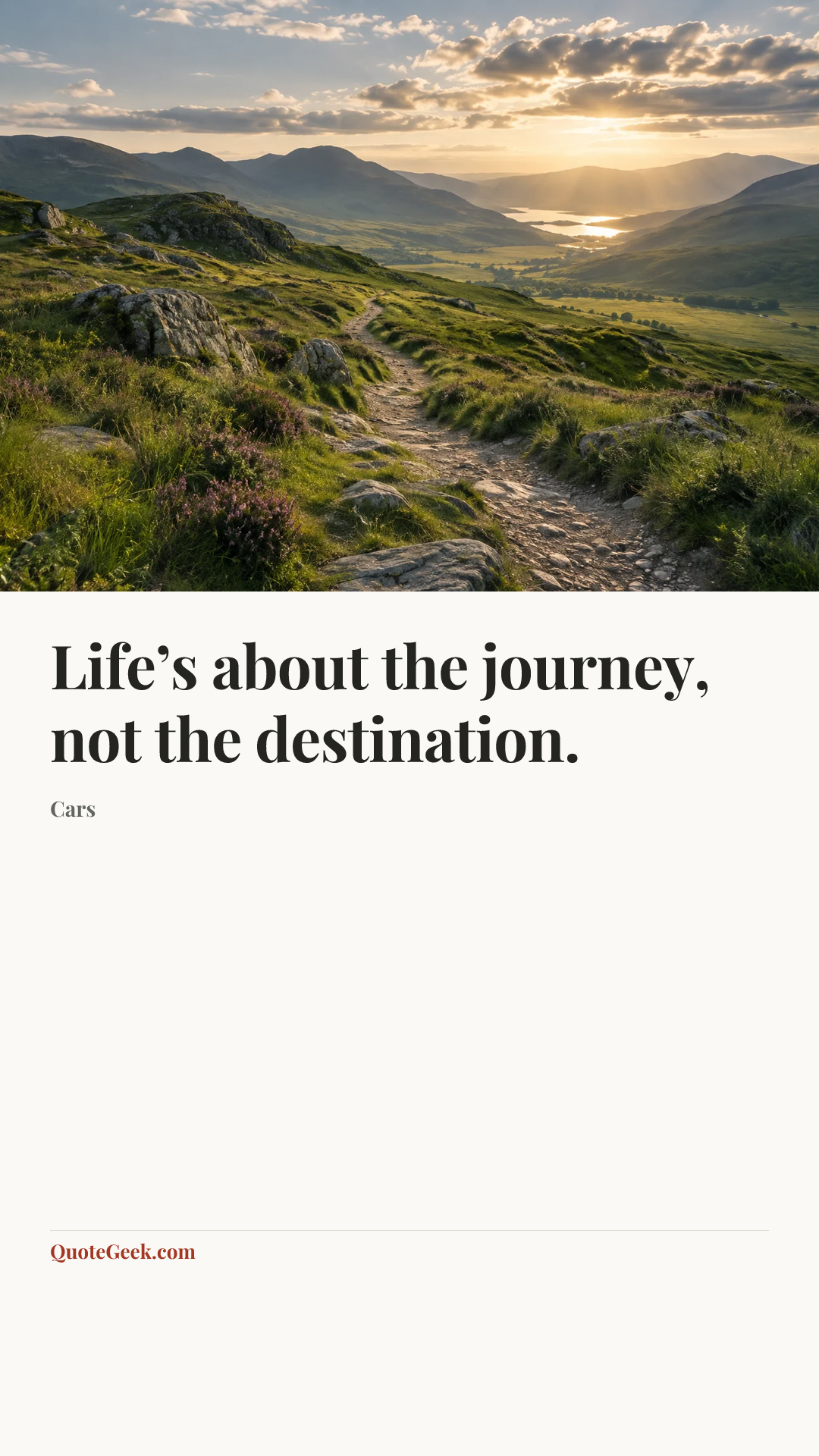 “Life’s about the journey, not the destination.” — Cars. Illustrated QuoteGeek card.