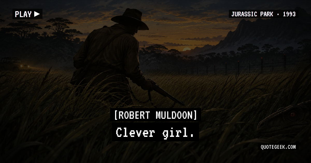 “Clever girl.” — Robert Muldoon · Jurassic Park. Illustrated QuoteGeek card.