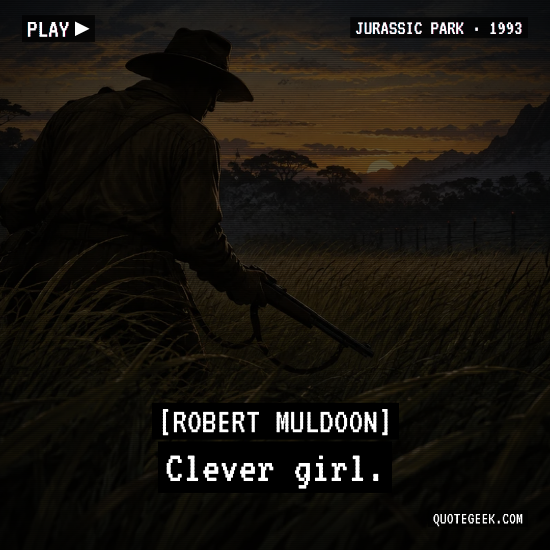 “Clever girl.” — Robert Muldoon · Jurassic Park. Illustrated QuoteGeek card.