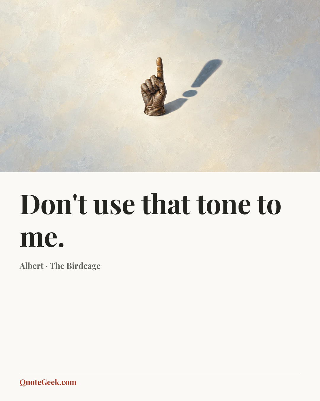 “Don't use that tone to me.” — Albert · The Birdcage. Illustrated QuoteGeek card.