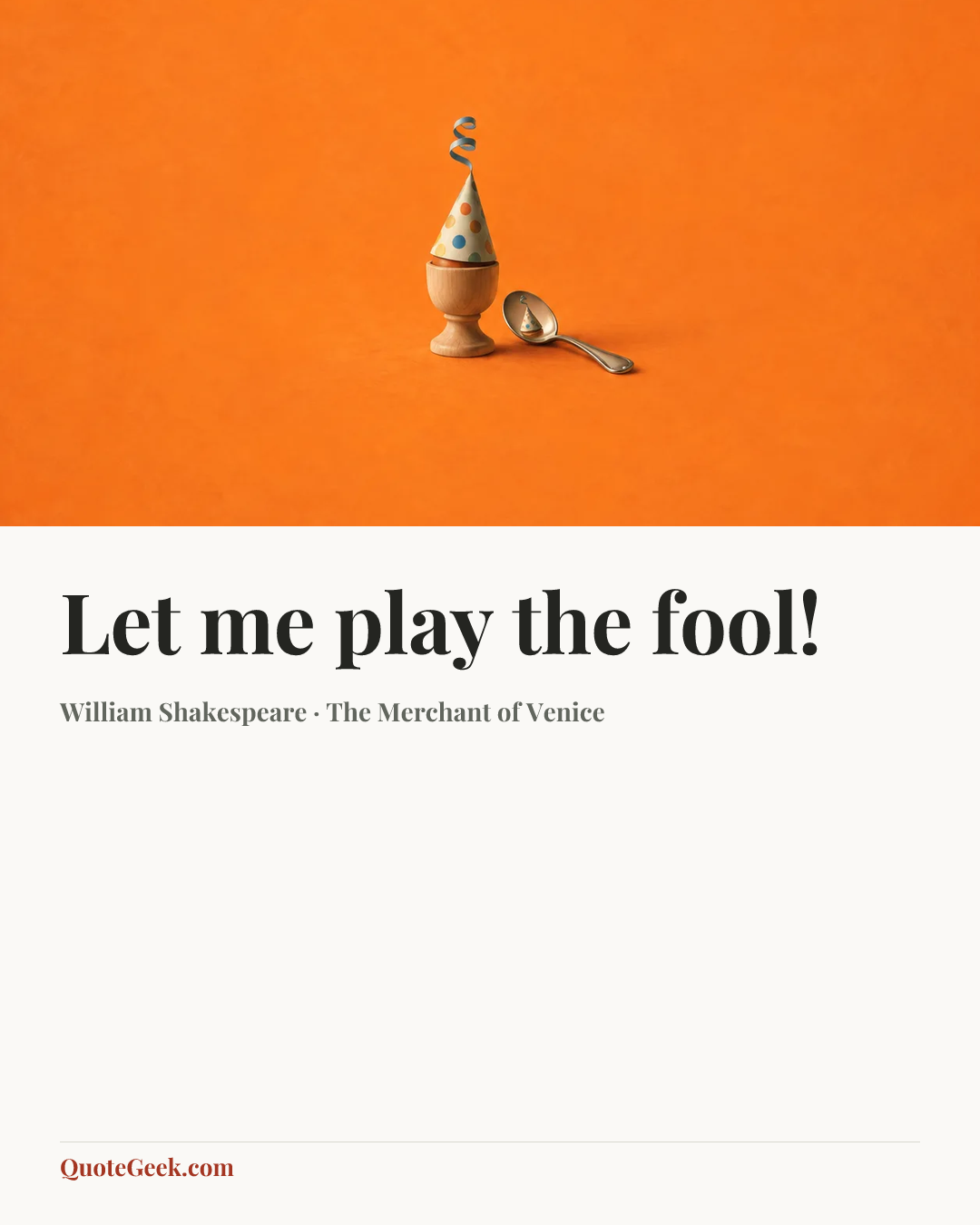 “Let me play the fool!” — William Shakespeare · The Merchant of Venice. Illustrated QuoteGeek card.
