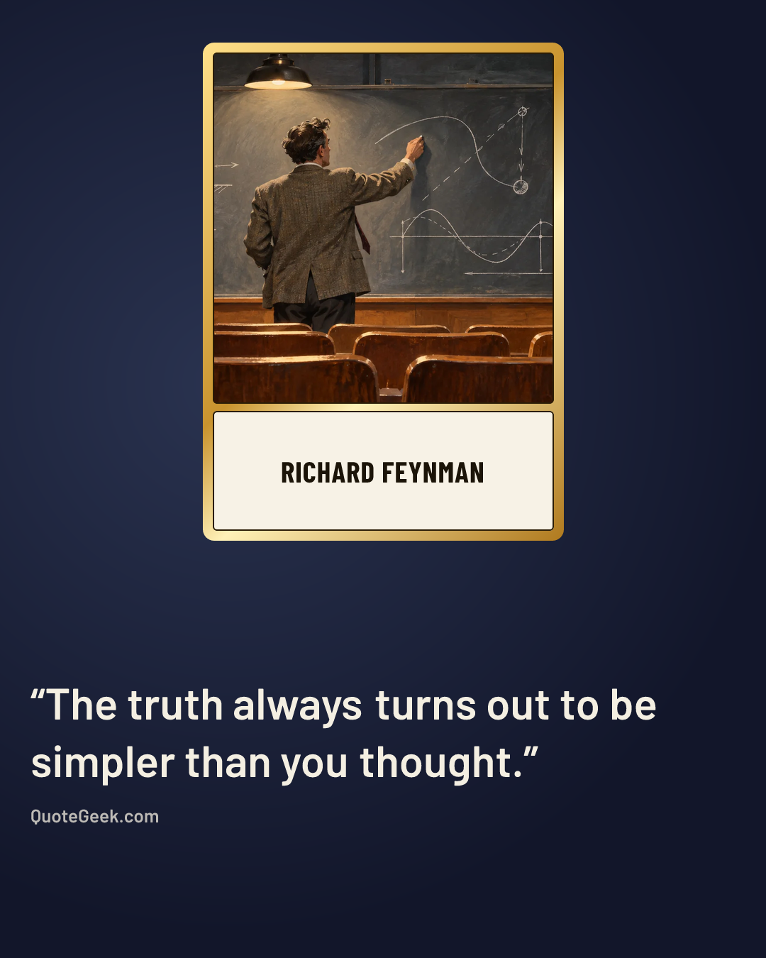 “The truth always turns out to be simpler than you thought.” — Richard Feynman. Illustrated QuoteGeek card.