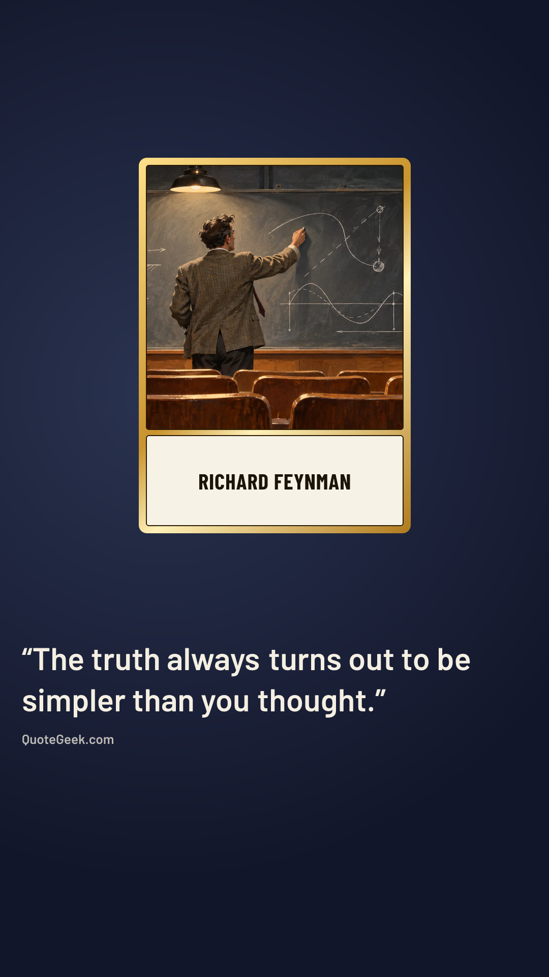 “The truth always turns out to be simpler than you thought.” — Richard Feynman. Illustrated QuoteGeek card.