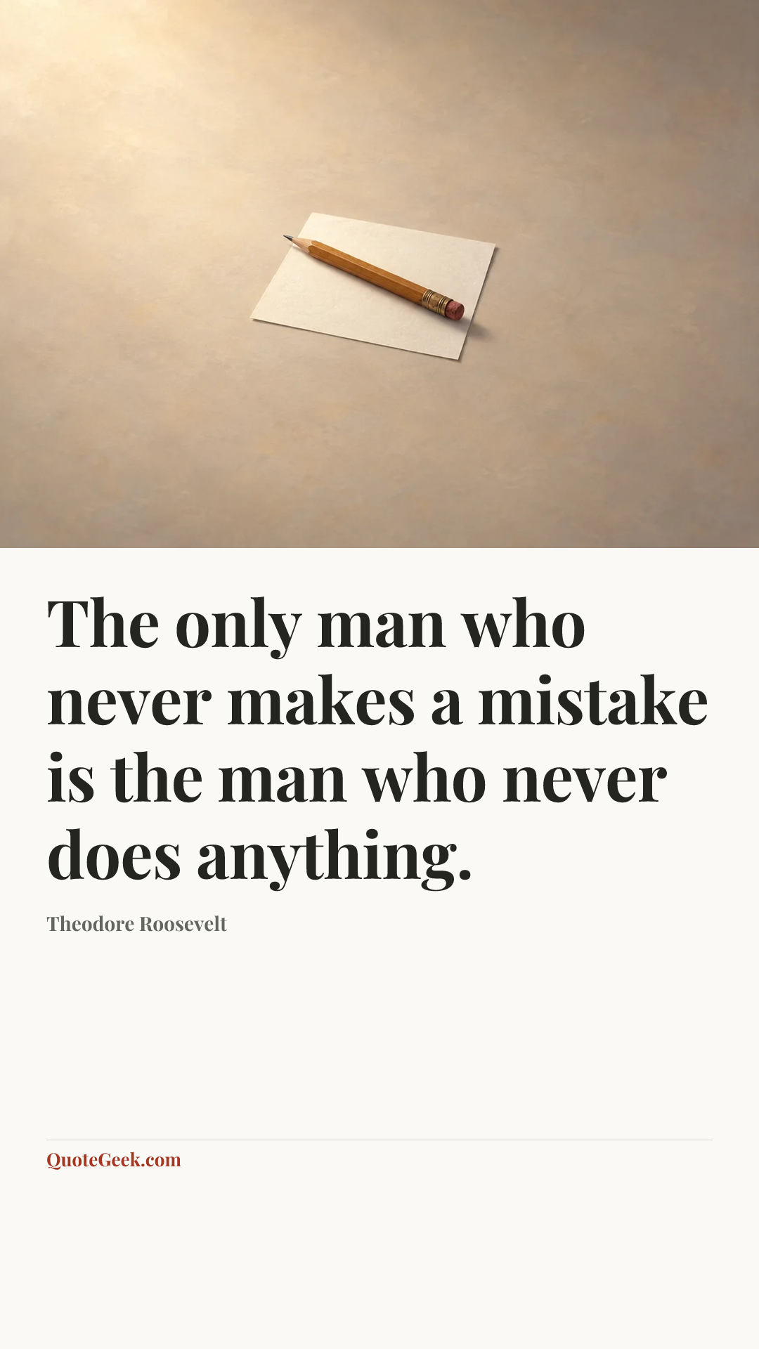 “The only man who never makes a mistake is the man who never does anything.” — Theodore Roosevelt. Illustrated QuoteGeek card.
