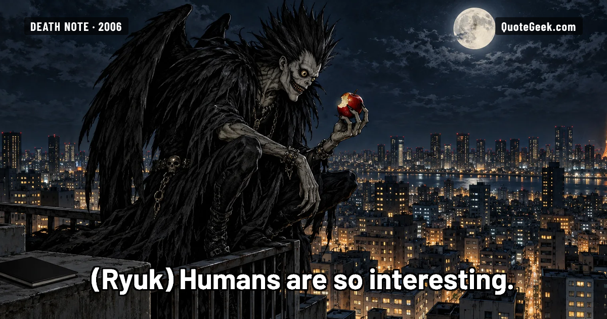 “Humans are so interesting.” — Ryuk · Death Note. Illustrated QuoteGeek card.