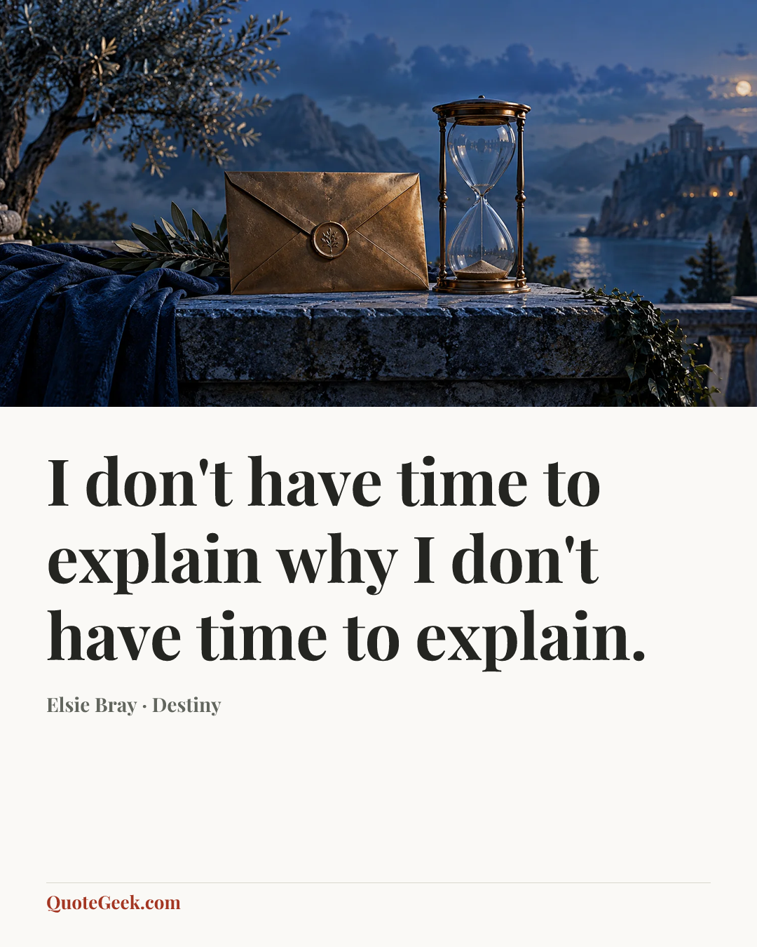 “I don't have time to explain why I don't have time to explain.” — Elsie Bray · Destiny. Illustrated QuoteGeek card.