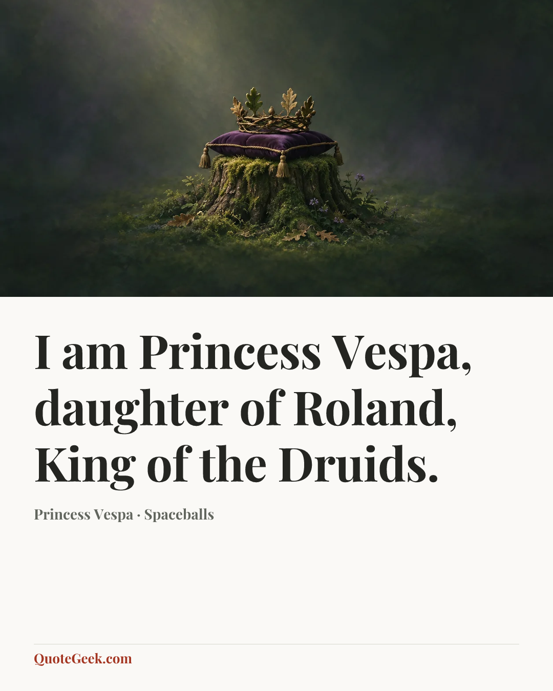“I am Princess Vespa, daughter of Roland, King of the Druids.” — Princess Vespa · Spaceballs. Illustrated QuoteGeek card.