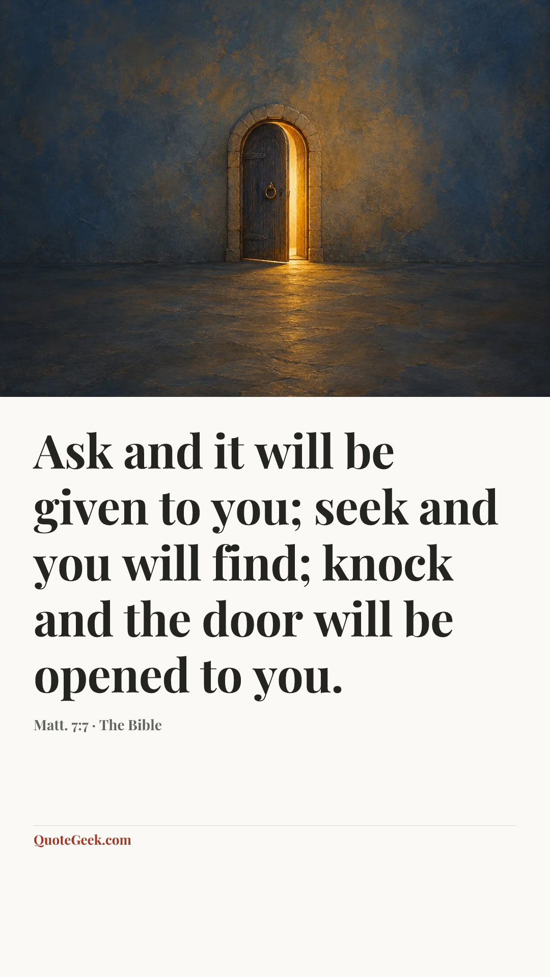 “Ask and it will be given to you; seek and you will find; knock and the door will be opened to you.” — Matt. 7:7 · The Bible. Illustrated QuoteGeek card.