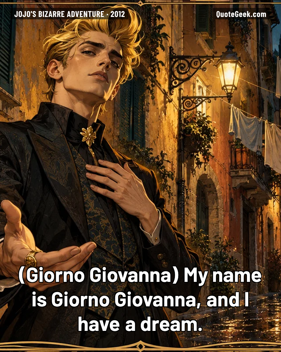 “My name is Giorno Giovanna, and I have a dream.” — Giorno Giovanna · JoJo's Bizarre Adventure. Illustrated QuoteGeek card.