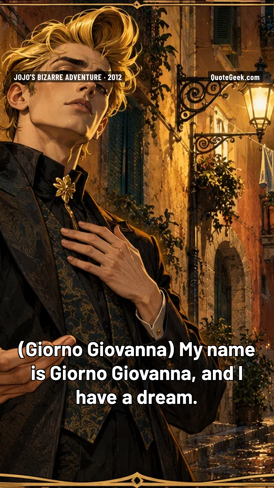 “My name is Giorno Giovanna, and I have a dream.” — Giorno Giovanna · JoJo's Bizarre Adventure. Illustrated QuoteGeek card.