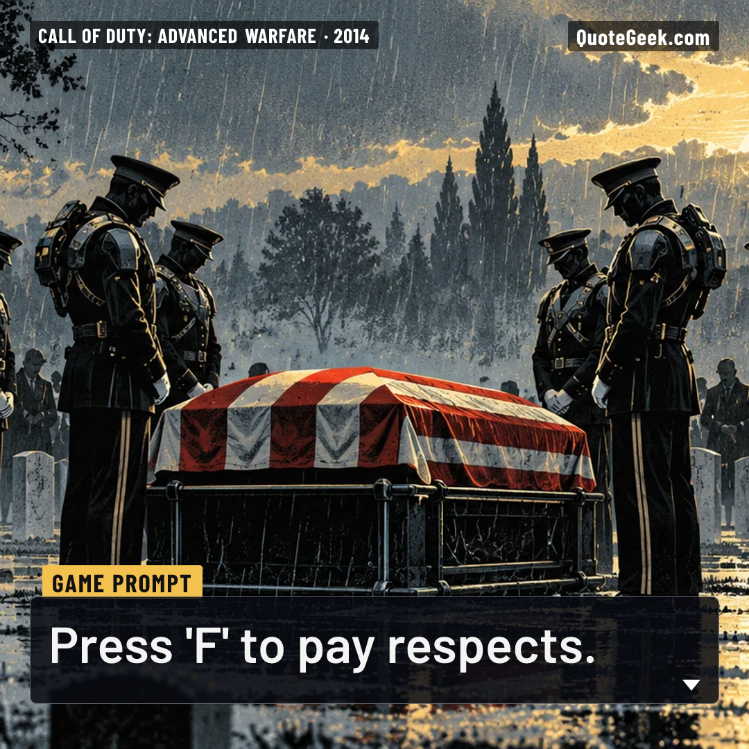 “Press 'F' to pay respects.” — Game prompt · Call of Duty: Advanced Warfare. Illustrated QuoteGeek card.