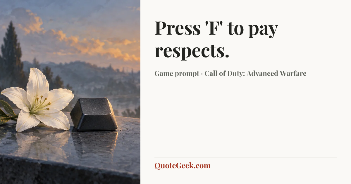 “Press 'F' to pay respects.” — Game prompt · Call of Duty: Advanced Warfare. Illustrated QuoteGeek card.