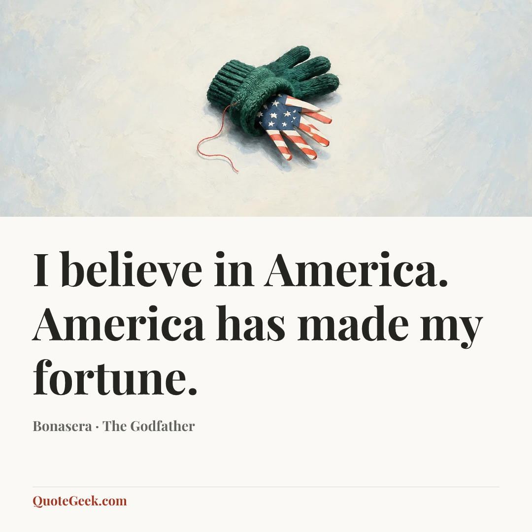 “I believe in America. America has made my fortune.” — Bonasera · The Godfather. Illustrated QuoteGeek card.