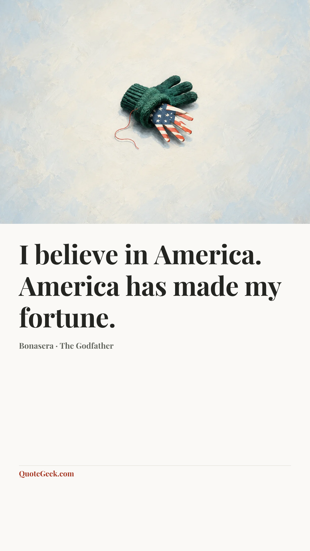 “I believe in America. America has made my fortune.” — Bonasera · The Godfather. Illustrated QuoteGeek card.