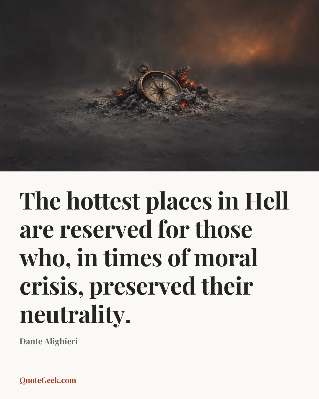 “The hottest places in Hell are reserved for those who, in times of moral crisis, preserved their neutrality.” — Dante Alighieri. Illustrated QuoteGeek card.