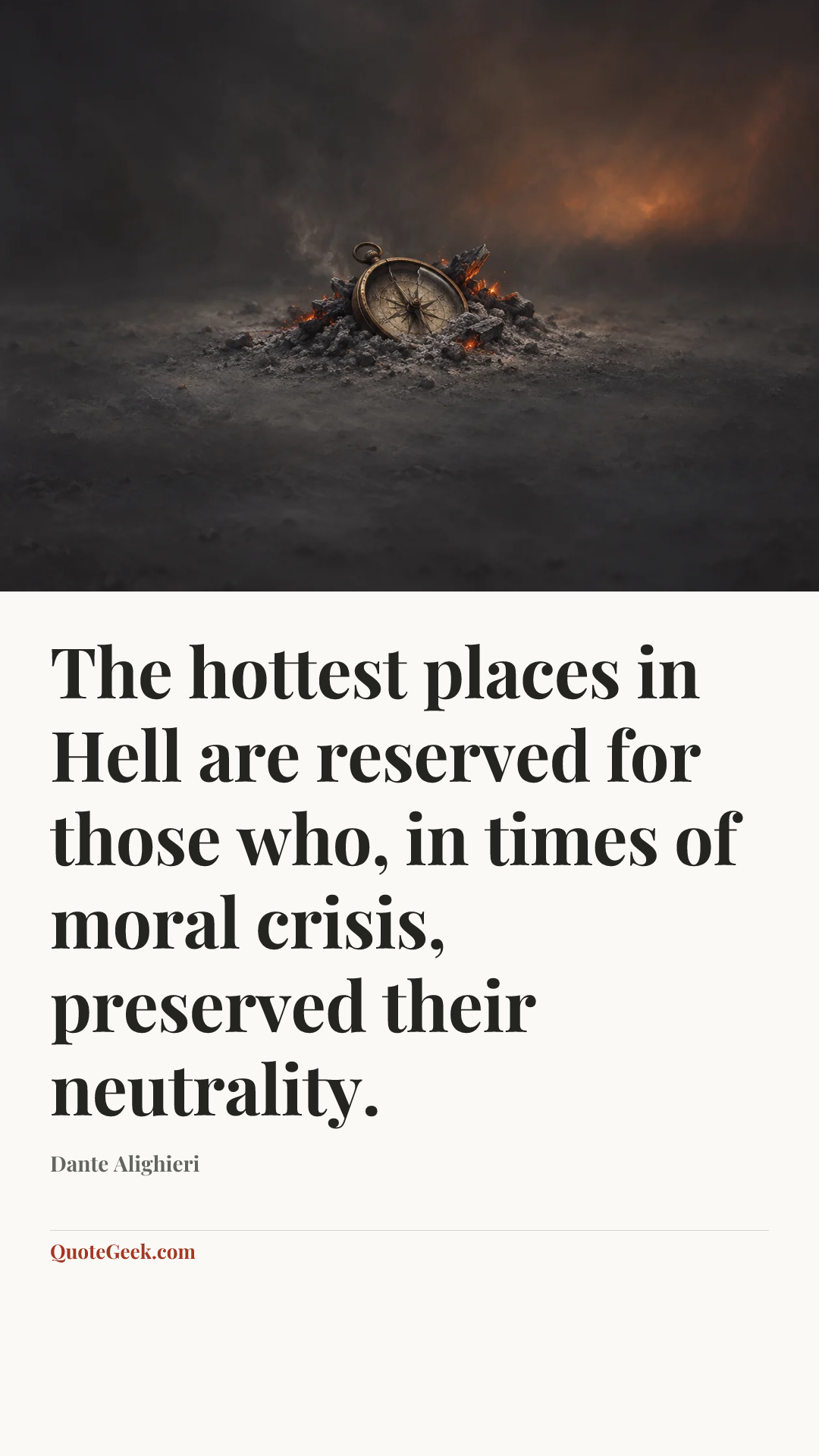 “The hottest places in Hell are reserved for those who, in times of moral crisis, preserved their neutrality.” — Dante Alighieri. Illustrated QuoteGeek card.
