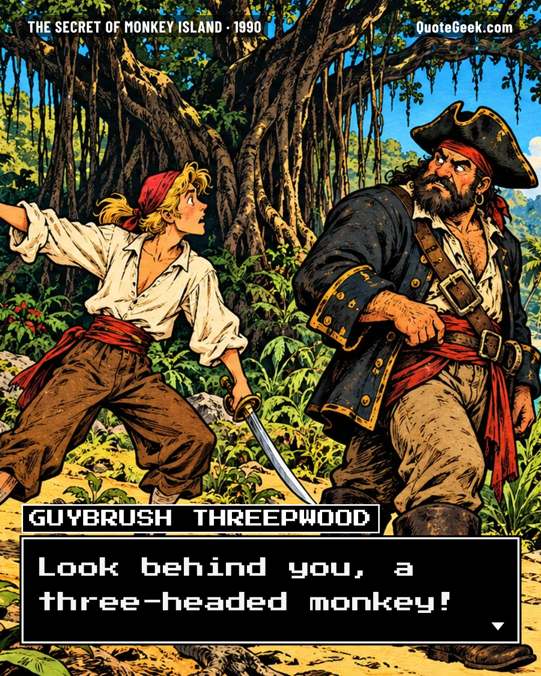 “Look behind you, a three-headed monkey!” — Guybrush Threepwood · The Secret of Monkey Island. Illustrated QuoteGeek card.