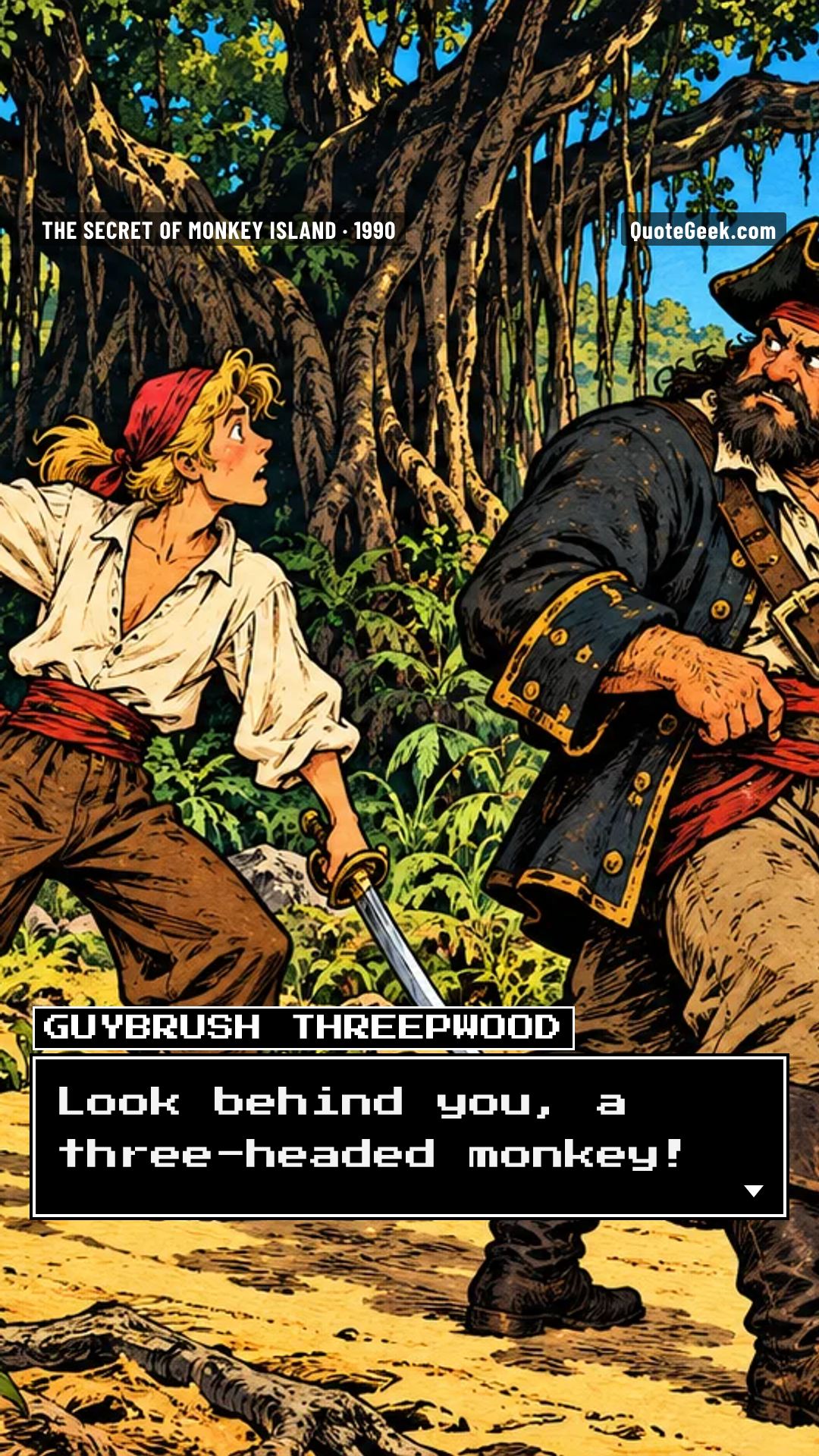 “Look behind you, a three-headed monkey!” — Guybrush Threepwood · The Secret of Monkey Island. Illustrated QuoteGeek card.
