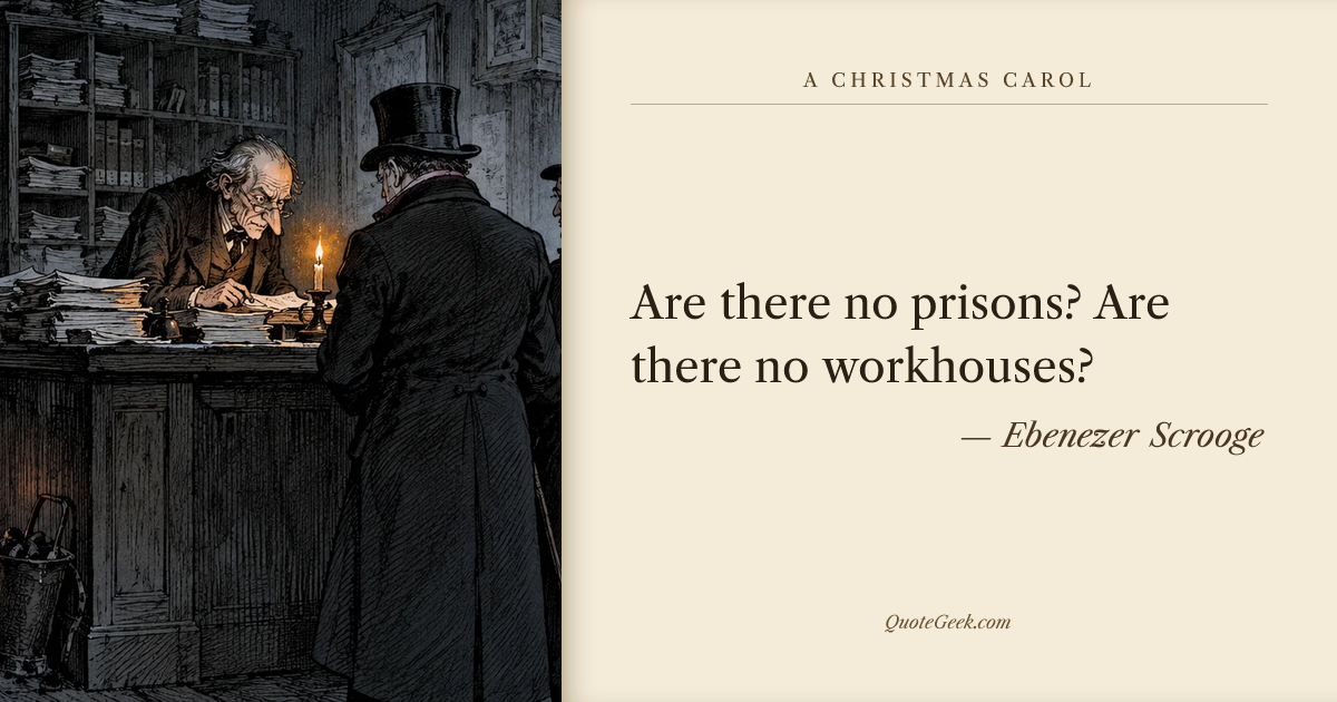 “Are there no prisons? Are there no workhouses?” — Ebenezer Scrooge · A Christmas Carol. Illustrated QuoteGeek card.