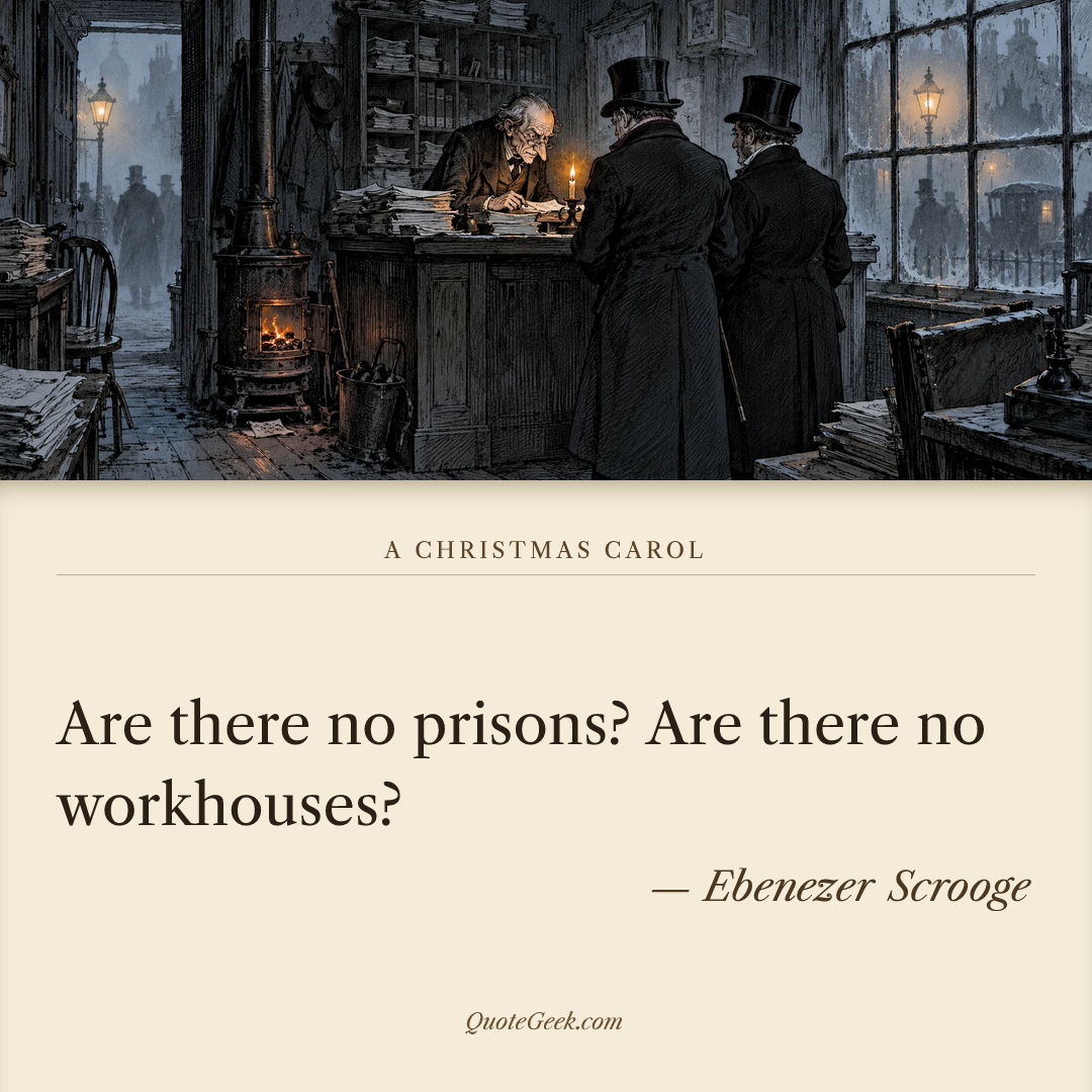 “Are there no prisons? Are there no workhouses?” — Ebenezer Scrooge · A Christmas Carol. Illustrated QuoteGeek card.