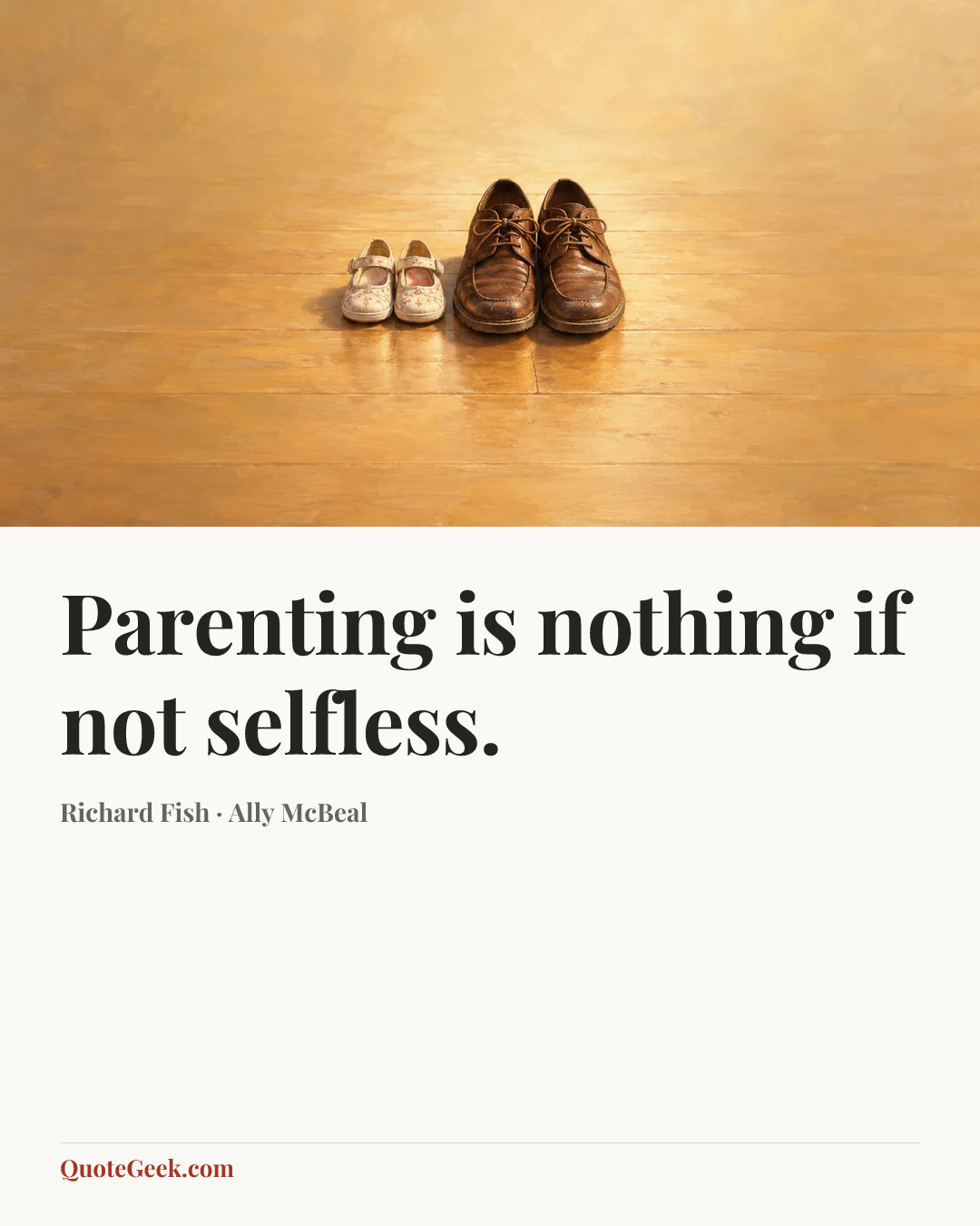“Parenting is nothing if not selfless.” — Richard Fish · Ally McBeal. Illustrated QuoteGeek card.