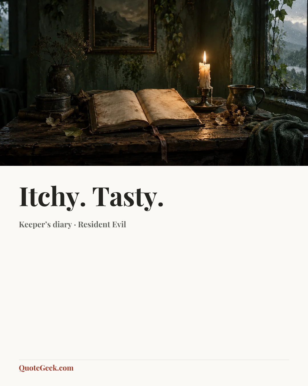 “Itchy. Tasty.” — Keeper’s diary · Resident Evil. Illustrated QuoteGeek card.