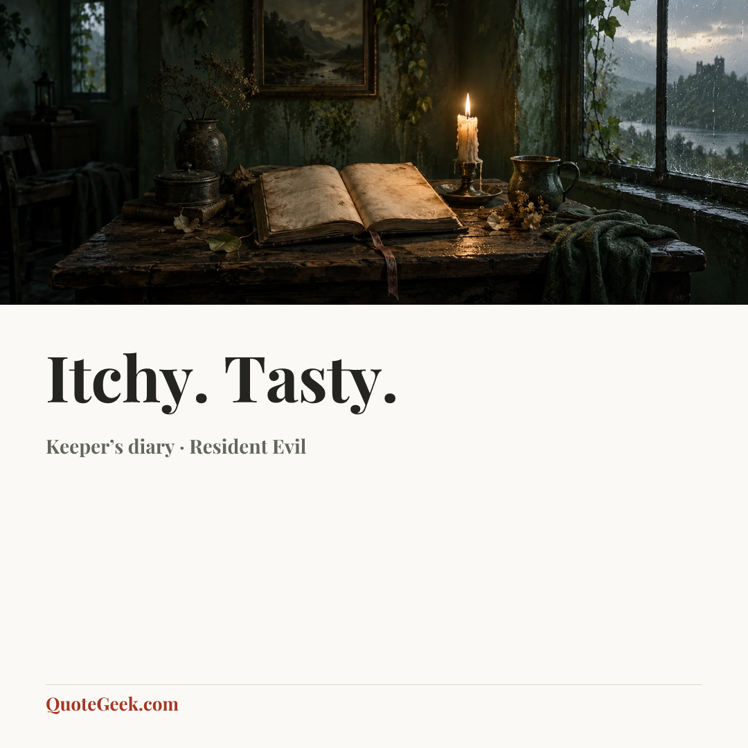 “Itchy. Tasty.” — Keeper’s diary · Resident Evil. Illustrated QuoteGeek card.