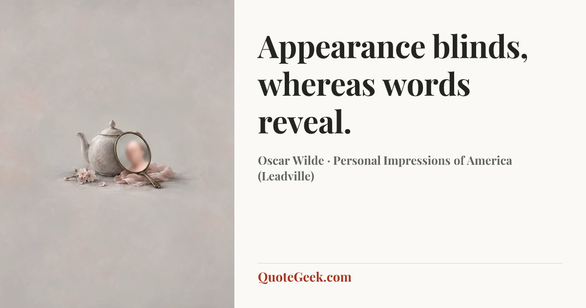 “Appearance blinds, whereas words reveal.” — Oscar Wilde · Personal Impressions of America (Leadville). Illustrated QuoteGeek card.