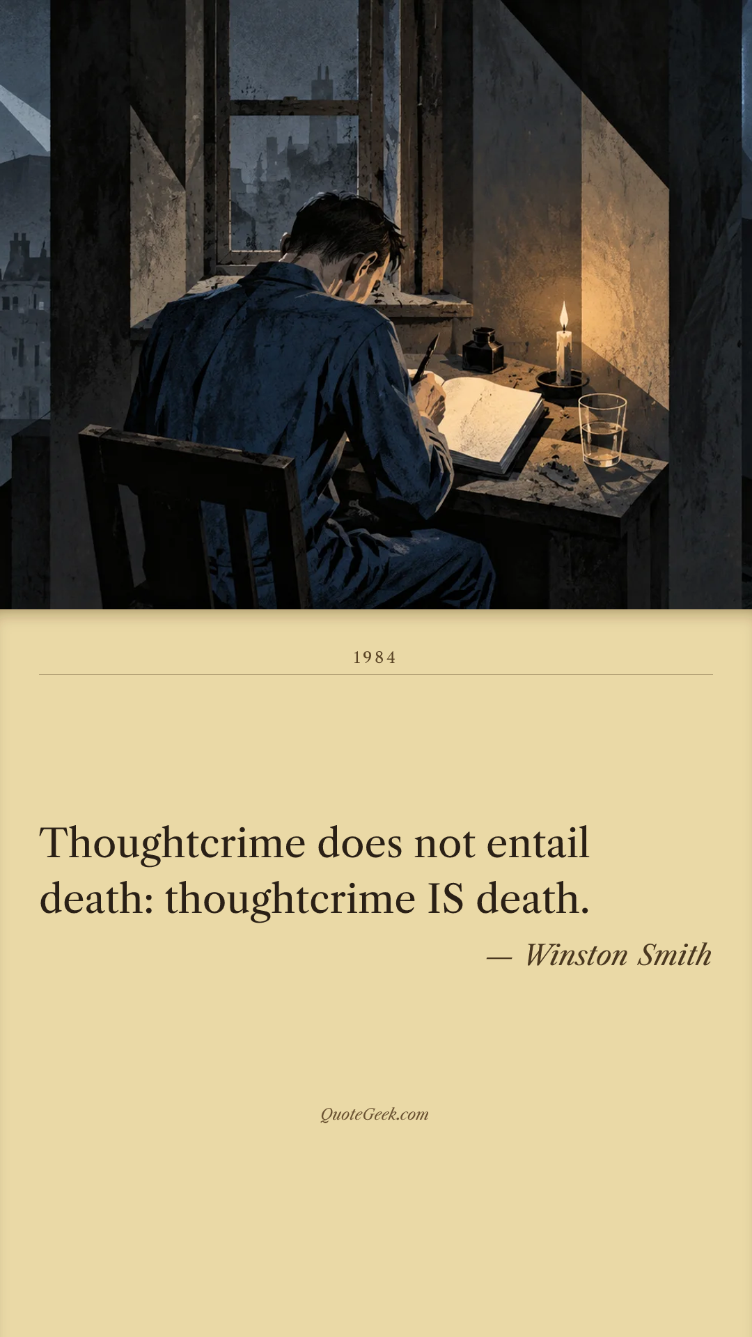 “Thoughtcrime does not entail death: thoughtcrime IS death.” — Winston Smith · 1984. Illustrated QuoteGeek card.