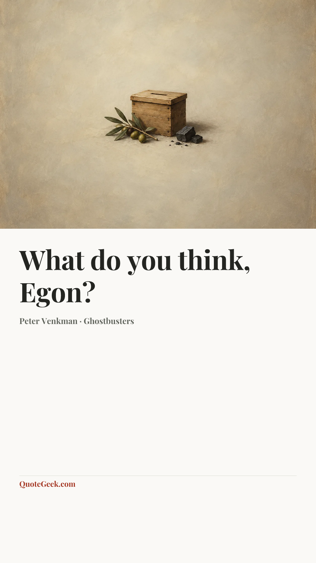 “What do you think, Egon?” — Peter Venkman · Ghostbusters. Illustrated QuoteGeek card.