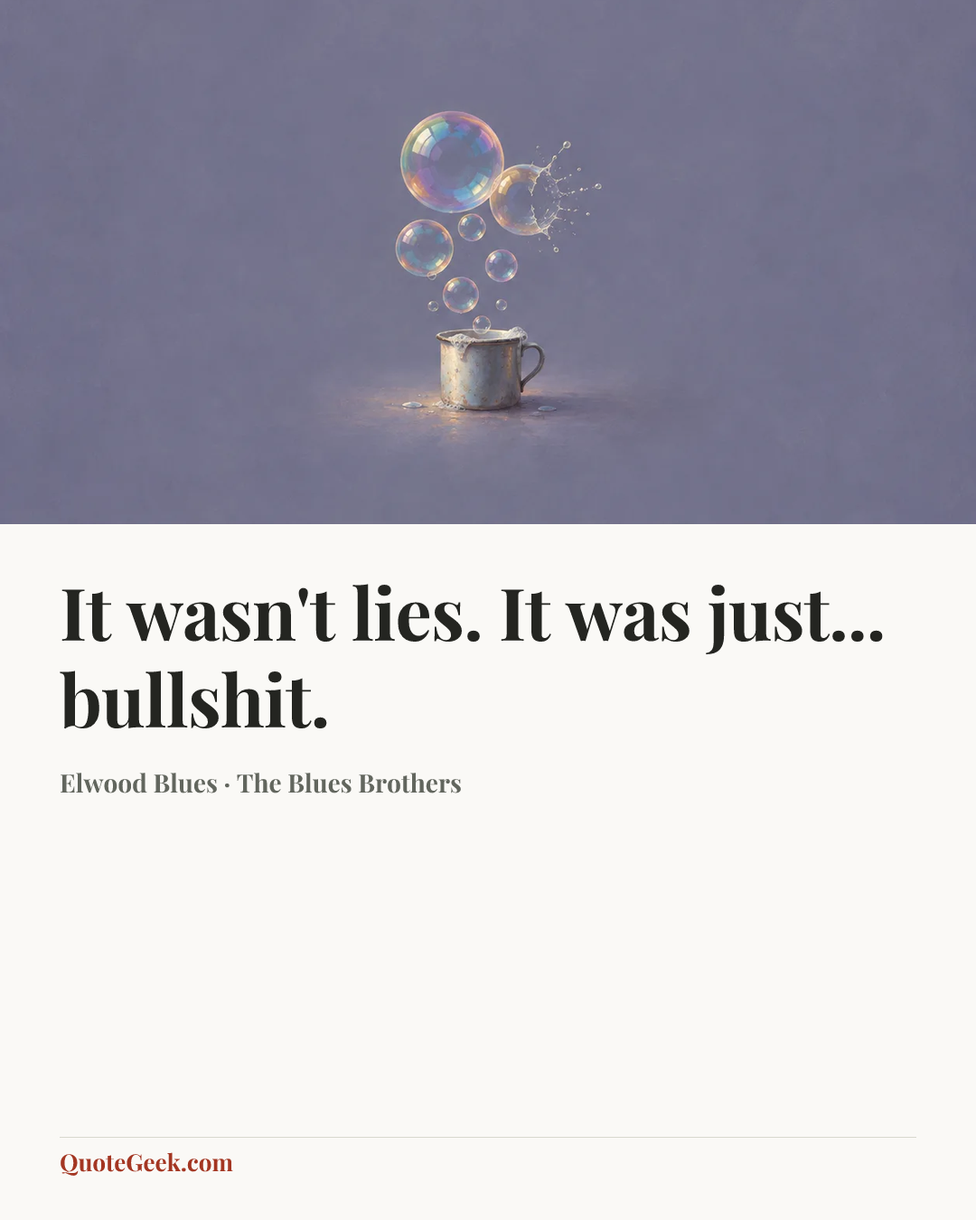 “It wasn't lies. It was just... bullshit.” — Elwood Blues · The Blues Brothers. Illustrated QuoteGeek card.