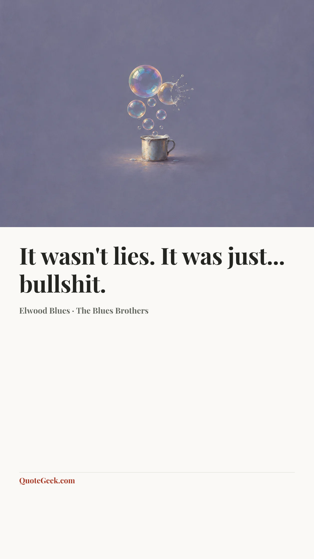 “It wasn't lies. It was just... bullshit.” — Elwood Blues · The Blues Brothers. Illustrated QuoteGeek card.