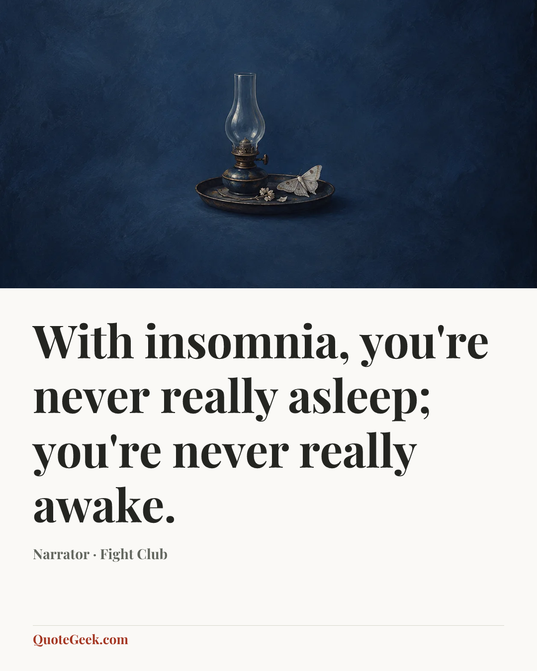 “With insomnia, you're never really asleep; you're never really awake.” — Narrator · Fight Club. Illustrated QuoteGeek card.