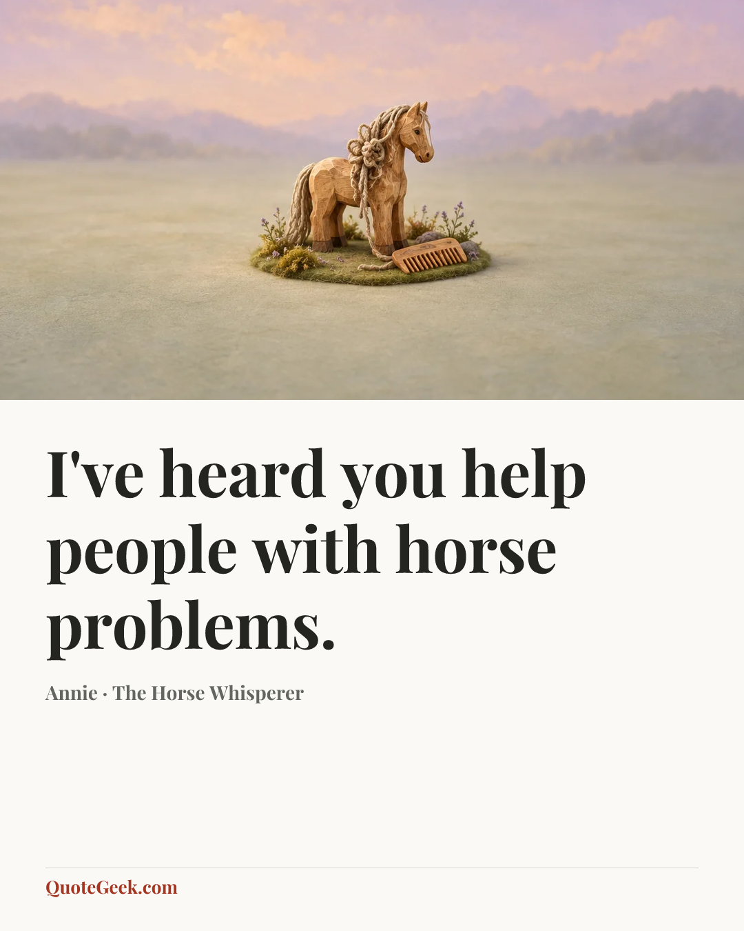 “I've heard you help people with horse problems.” — Annie · The Horse Whisperer. Illustrated QuoteGeek card.