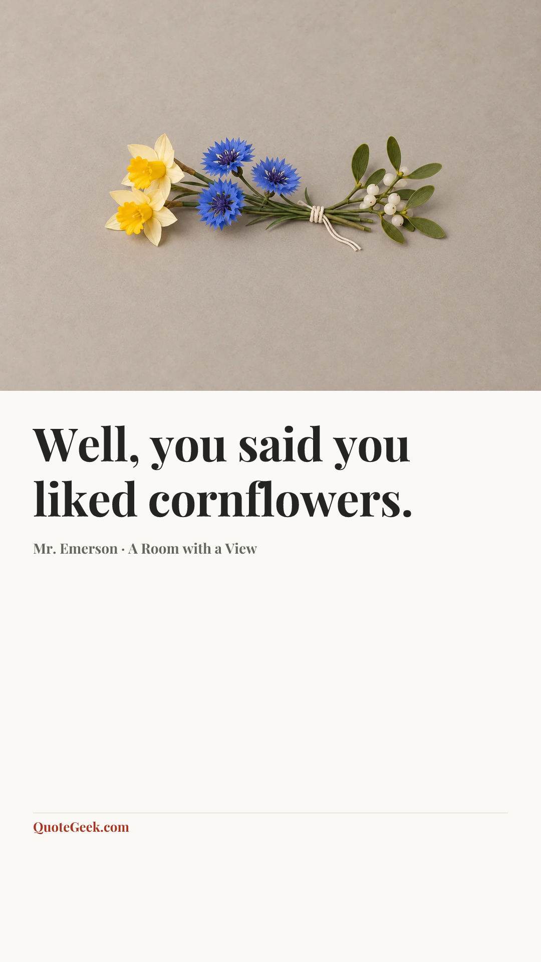 “Well, you said you liked cornflowers.” — Mr. Emerson · A Room with a View. Illustrated QuoteGeek card.